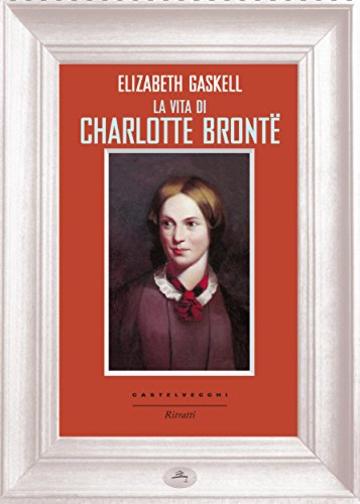 La vita di Charlotte Brontë (Ritratti)